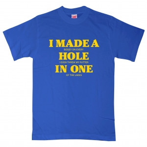 in one this golf t shirt features a custom transfer printed slogan if ...