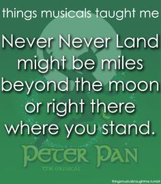 ... Pan ~ Things Musicals Taught Me, ~ ☮ Broadway Musical Quotes