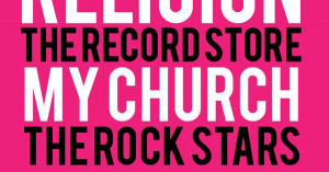 ... . The rock stars, my saints. And their songs my hymns. -Dave Grohl