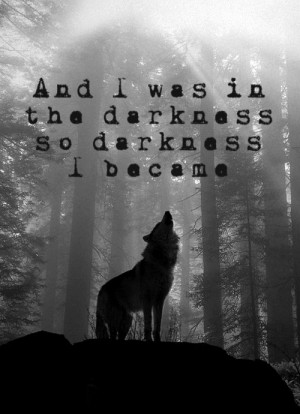 ... for this image include: dark, Darkness, love quotes, quote and wolf