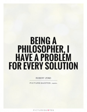 ... Quotes Philosopher Quotes Solution Quotes Robert Zend Quotes Solutions