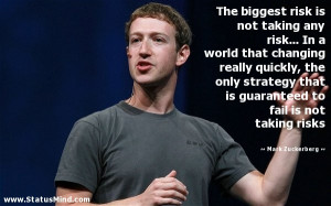 ... to fail is not taking risks - Mark Zuckerberg Quotes - StatusMind.com