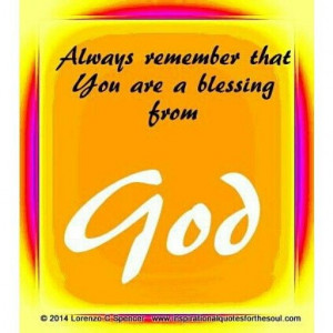 You are a blessing from God.