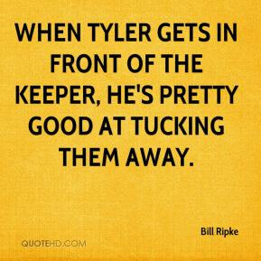 When Tyler gets in front of the keeper, he's pretty good at tucking ...