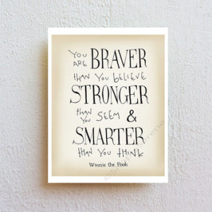 Winnie the Pooh Disney movie quote print, You are Braver ...