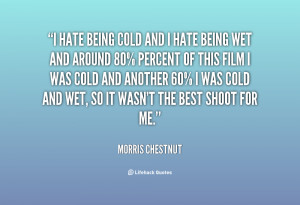 quote-Morris-Chestnut-i-hate-being-cold-and-i-hate-71231.png