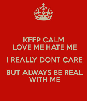 dont care love me or hate me i dont love me hate me