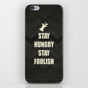 Stay Hungry, Stay Foolish - quote from Steve Jobs iPhone & iPod Skin