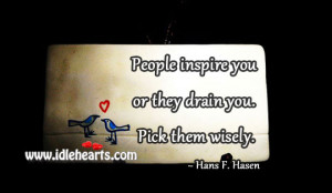People Inspire You They Drain