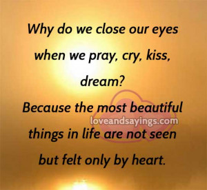 The most beautiful things in life are not seen but