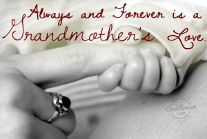 Grandmother Quote: Always and Forever is a Grandmother’s love.