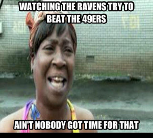 Watching The Ravens Try To Beat The 49ers…