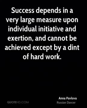 Anna Pavlova - Success depends in a very large measure upon individual ...