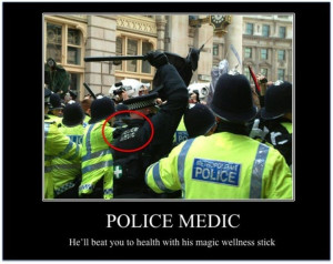 Police Medic He’ll beat you to health with his magic wellness stick