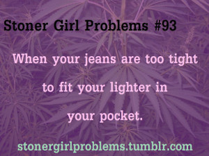 Stoner Girl Problems | via Tumblr