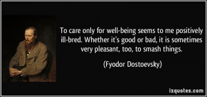 To care only for well-being seems to me positively ill-bred. Whether ...