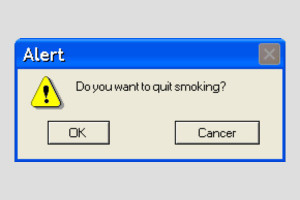 Alert - Do You Want To Quit Smoking? - Ok Or Cancer - The Choice Is In ...