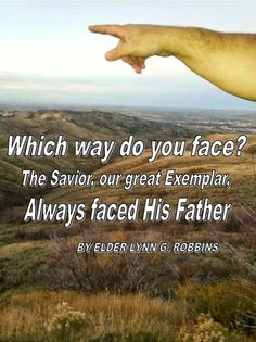 ... always faced His Father. Elder Lynn G. Robbins. Hackleman's Happenings