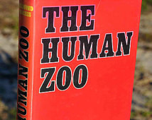 Book: The Human Zoo by Desmond Morr is, 1969, behavioral science and ...