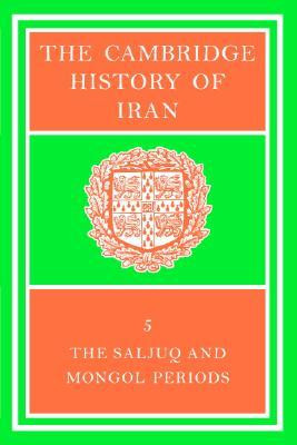 The Cambridge History of Iran, Volume 5: The Saljuq and Mongol Periods