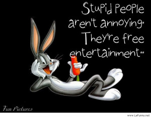 Stupid people aren’t annoying…