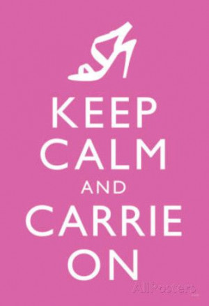 Sex and the City 2 Movie (Keep Calm and Carrie On) Poster Print ...