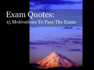 Exam Quotes: 15 Motivations To Pass Your Exam