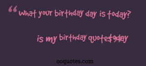 today is my birthday quotes “Today Is My Birthday And Thank God Im ...