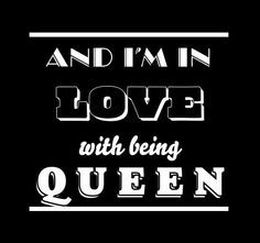 being a queen quotes - Google Search