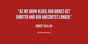 quote-Robert-Quillen-as-we-grow-older-our-bodies-get-29276.png