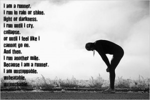 848: I am a runner. I run in rain or shine. Night or darkness. I run ...