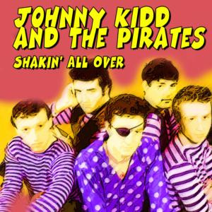 Johnny Kidd and the Pirates - Shakin' All Over