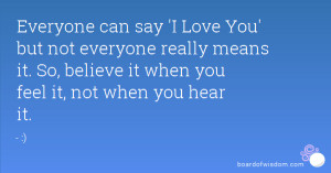 Everyone can say 'I Love You' but not everyone really means it. So ...