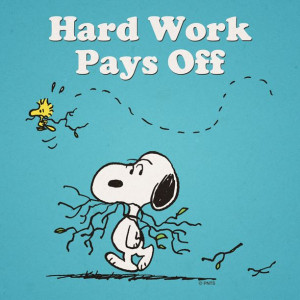 Snoopy - Hard Work Pays Off