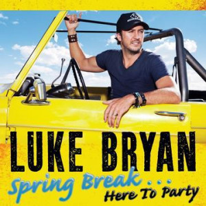 Spring Break... Here To Party (2013) Luke Bryan