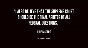also believe that the Supreme Court should be the final arbiter of ...