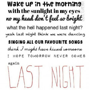 never comes, we had last night* _ these are the correct lyrics ...