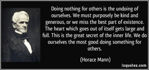 Doing nothing for others is the undoing of ourselves. We must ...