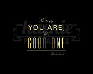 Whatever You Are Be a Good One