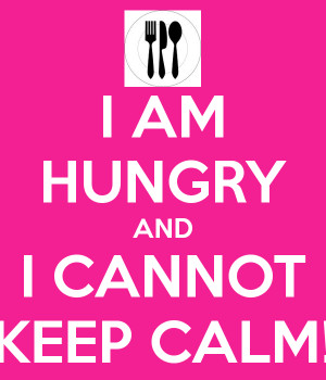 Am Hungry I am hungry and i cannot keep