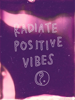 radiate positive vibes