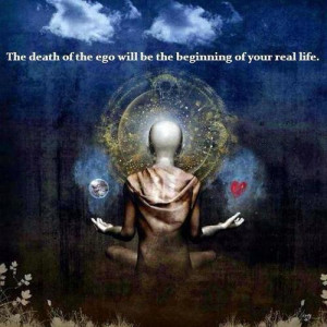 The death of the ego will be the beginning of your real life