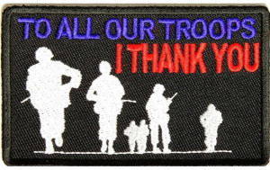 To all our Troops I thank you Embroidered Patriotic Military Patches