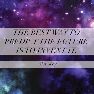 Alan Kay #quote Make your own future.