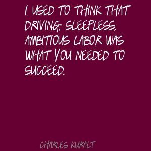 ... ,ambitious labor was what you needed to succeed ~ Driving Quotes