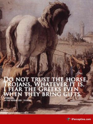 Do not trust the horse, trojans...