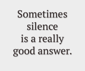 ... experience therefore it is said if speech is silver silence is gold