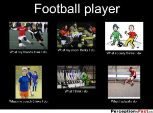 Frabz Soccer Player What My Friends Think I Do What My Mom Thinks I Do