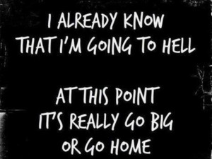 already know that I'm going to hell