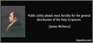 ... for the general distribution of the Holy Scriptures. - James McHenry